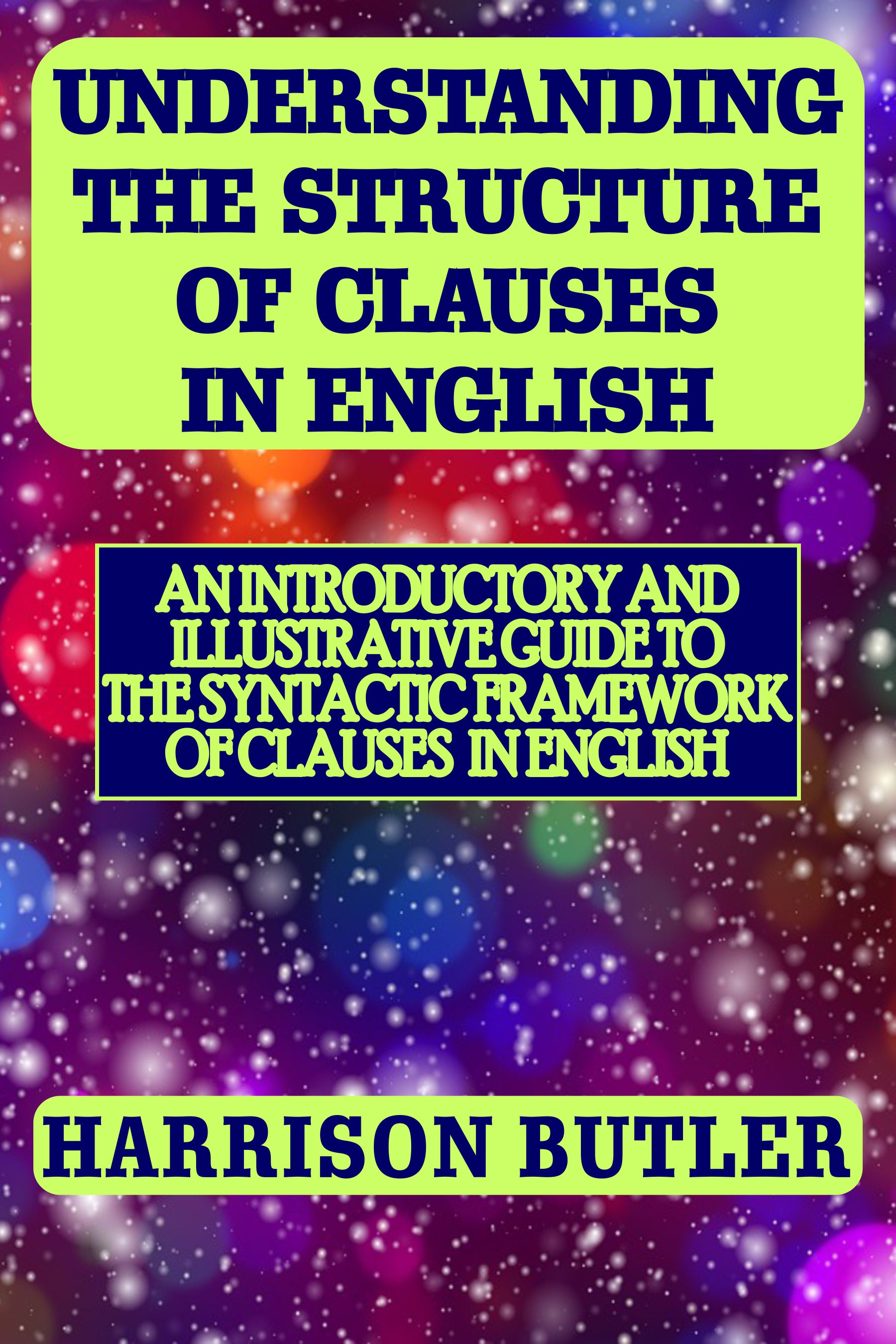 Understanding the Structure of Clauses in English